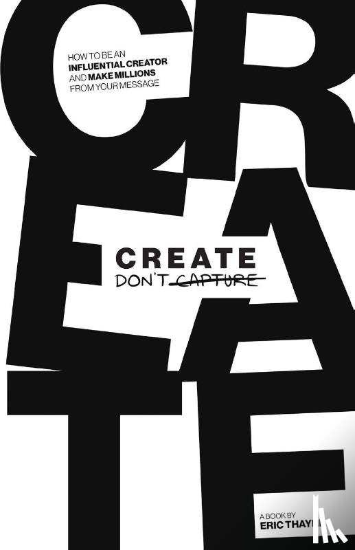 Thayne, Eric - Create Don't Capture