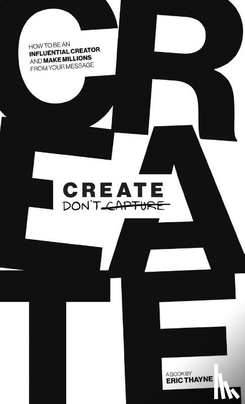 Thayne, Eric - Create Don't Capture