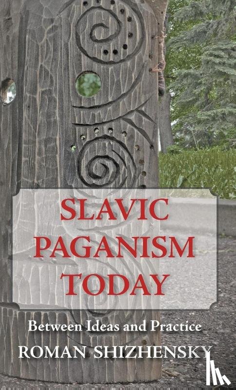 Shizhensky, Roman - Slavic Paganism Today