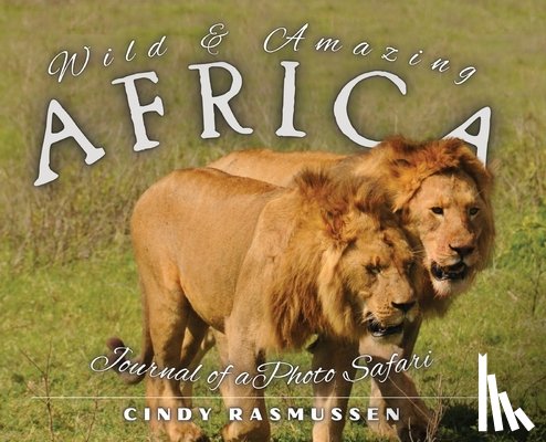 Rasmussen, Cindy - Wild and Amazing Africa