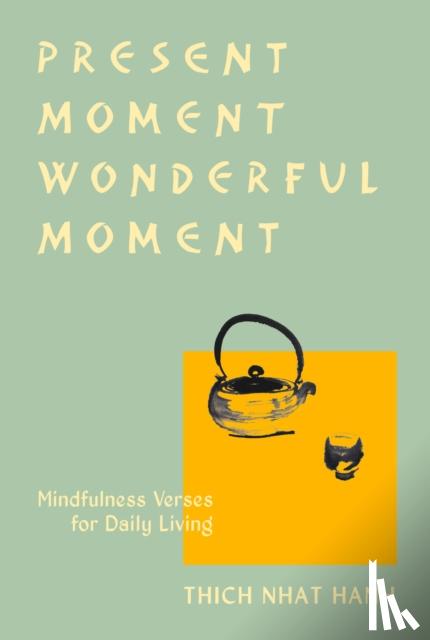 Nhat Hanh, Thich - Present Moment Wonderful Moment (Revised Edition): Verses for Daily Living-Updated Third Edition