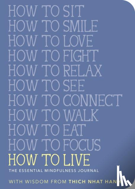 Nhat Hanh, Thich - How to Live: The Essential Mindfulness Journal