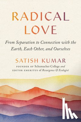 Kumar, Satish - Radical Love