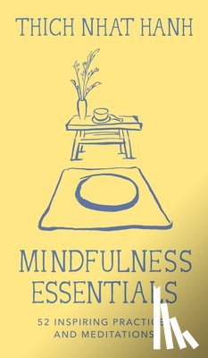 Nhat Hanh, Thich - Mindfulness Essentials Cards: 52 Inspiring Practices and Meditations