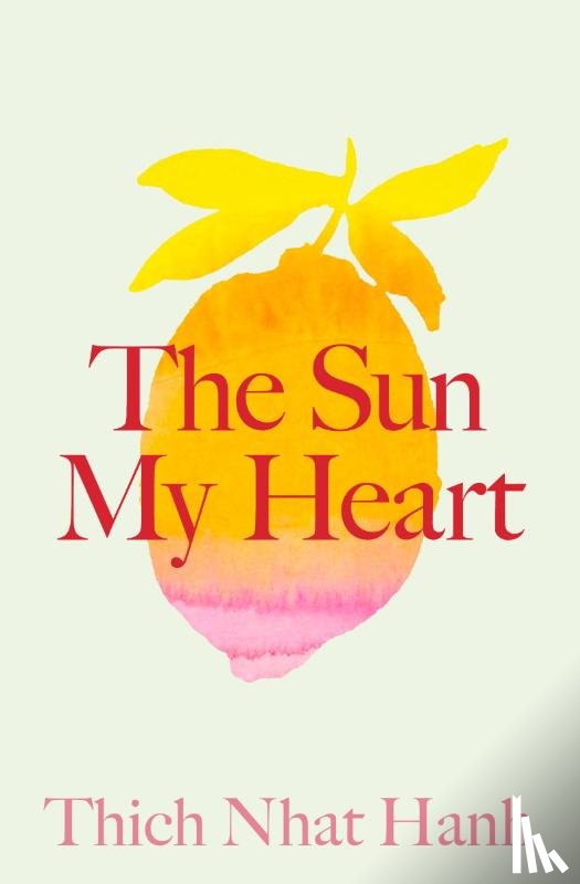 Nhat Hanh, Thich - Nhat Hanh, T: Sun My Heart