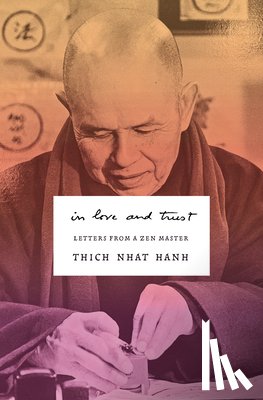 Nhat Hanh, Thich - Nhat Hanh, T: In Love and Trust