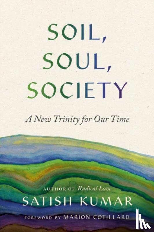 Kumar, Satish - Soil, Soul, Society