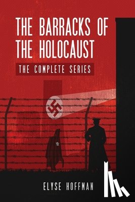 Hoffman, Elyse - The Barracks of the Holocaust: The Complete Series