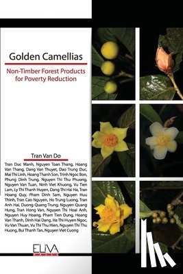 Do, Tran Van - Golden Camellias: Non-Timber Forest Products for Poverty Reduction