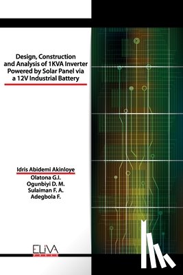 Akinloye, Idris Abidemi - Design, Construction and Analysis of 1 KVA Inverter Powered by Solar Panel via a 12V Industrial Battery