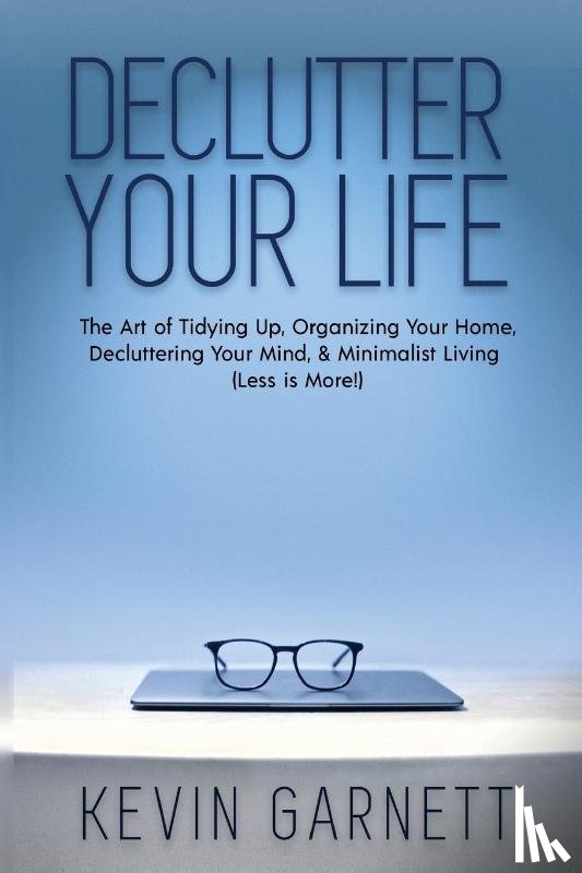 Garnett, Kevin - Declutter Your Life