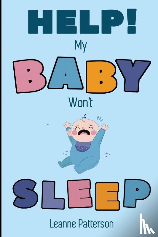 Patterson, Leanne - Help! My Baby Won't Sleep