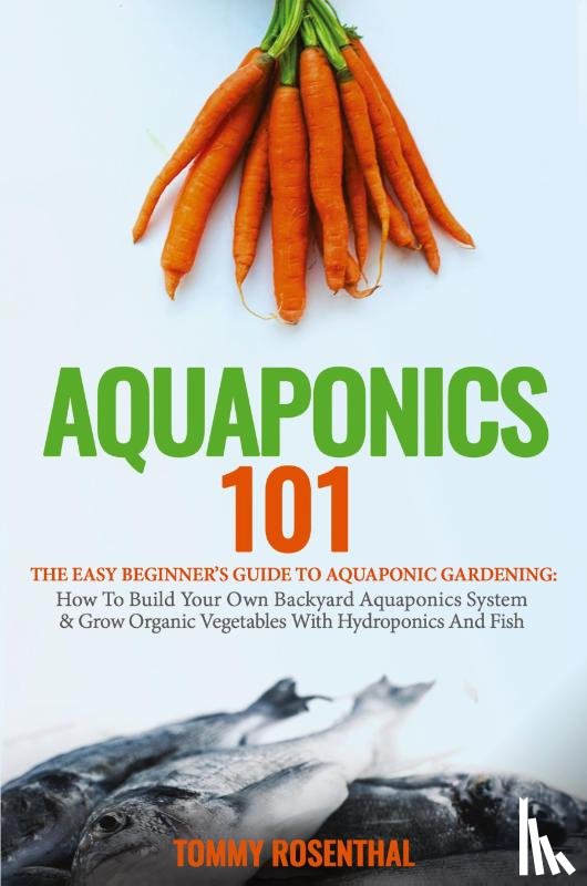 Rosenthal, Tommy - Aquaponics 101
