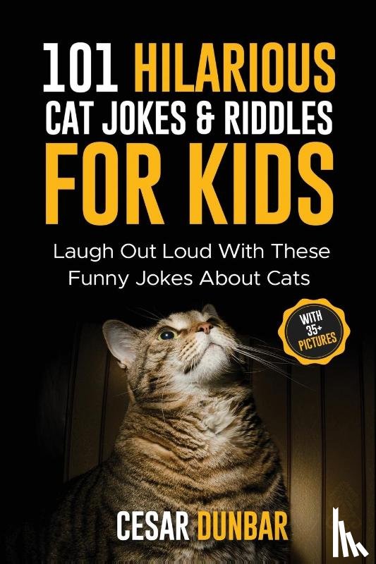 Dunbar, Cesar - 101 Hilarious Cat Jokes & Riddles For Kids