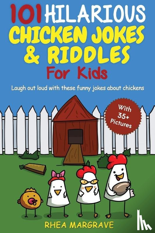 Margrave, Rhea - 101 Hilarious Chicken Jokes & Riddles For Kids