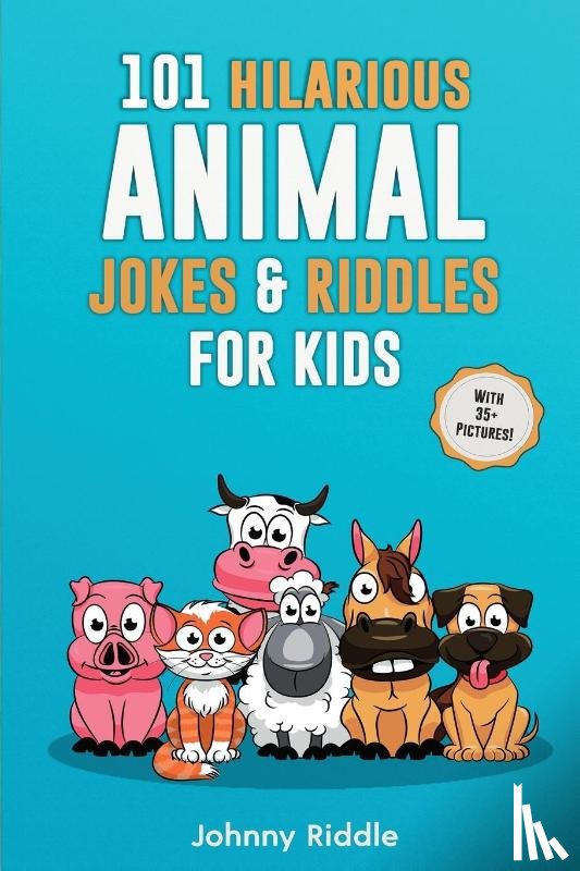 Riddle, Johnny - 101 Hilarious Animal Jokes & Riddles For Kids