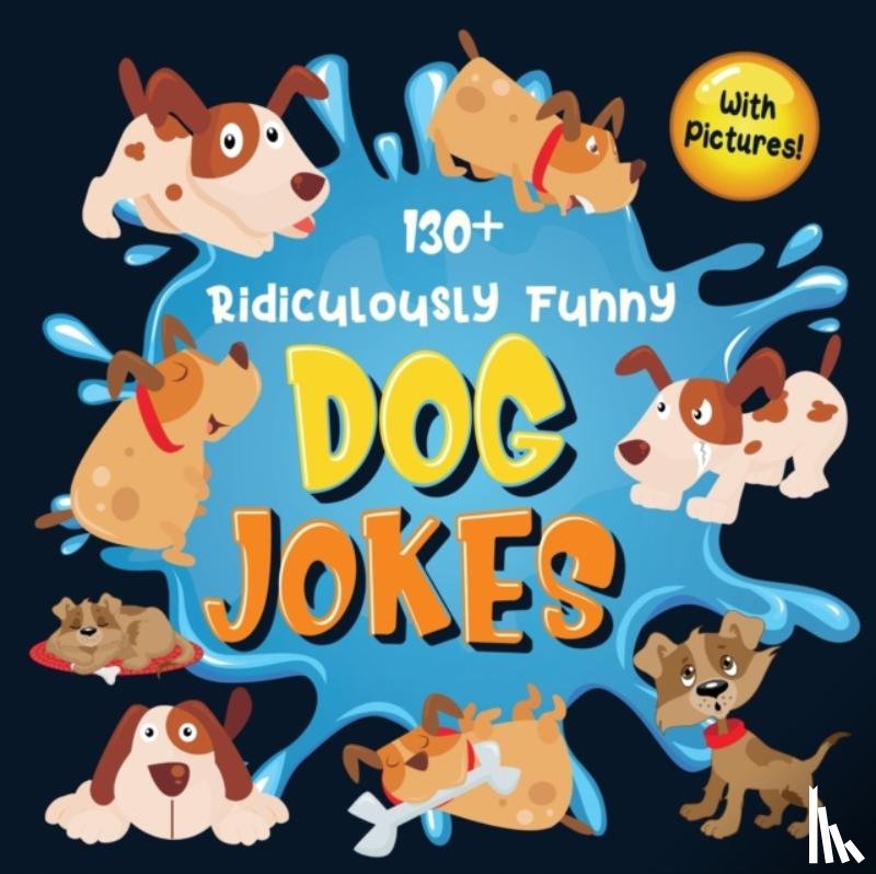 Funny Joke Books, Bim Bam Bom - 130+ Ridiculously Funny Dog Jokes