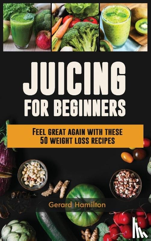 Hamilton, Gerard - Juicing For Beginners