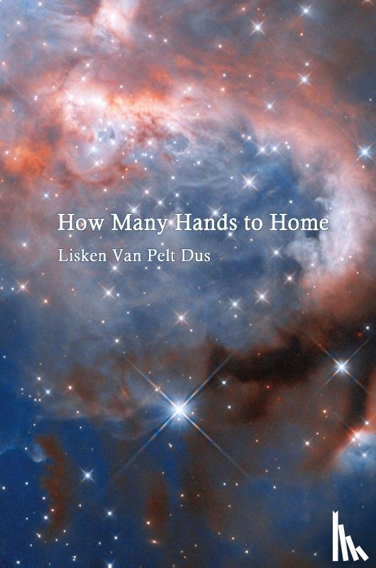 Pelt Dus, Lisken van - How Many Hands to Home