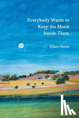 Stone, Ellen - Everybody Wants to Keep the Moon Inside Them