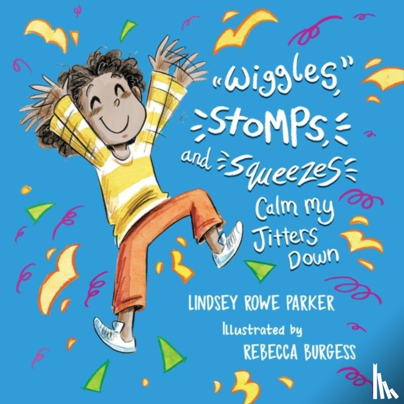 Parker, Lindsey Rowe - Wiggles, Stomps, and Squeezes Calm My Jitters Down