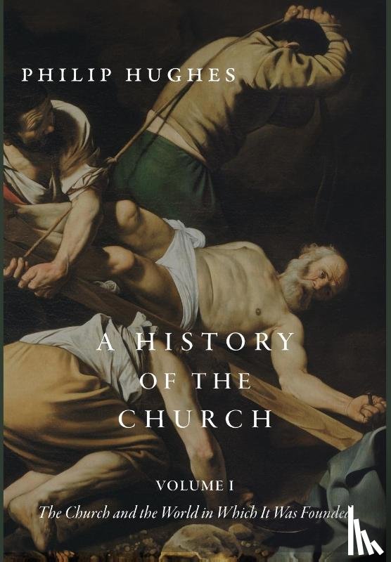 Hughes, Philip - A History of the Church, Volume I