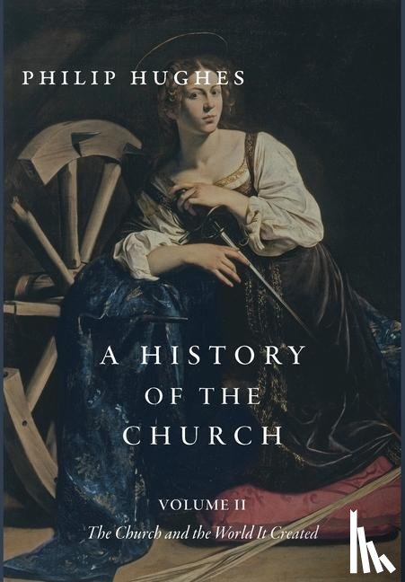 Hughes, Philip - A History of the Church, Volume II
