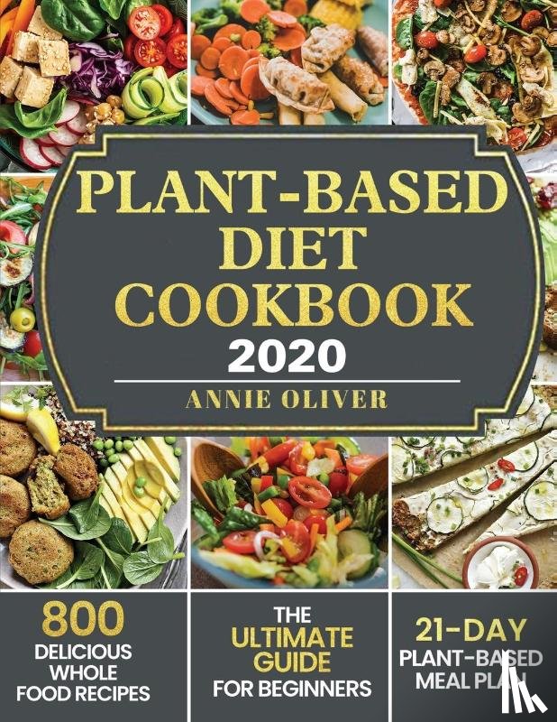 Oliver, Annie - Plant-Based Diet Cookbook 2020
