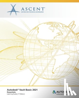 Ascent - Center for Technical Knowledge - Autodesk Vault Basic 2021: Essentials: Autodesk Authorized Publisher