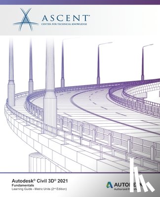 Ascent - Center for Technical Knowledge - Autodesk Civil 3D 2021: Fundamentals (Metric Units): Autodesk Authorized Publisher