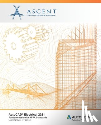 Ascent - Center for Technical Knowledge - AutoCAD Electrical 2021: Fundamentals with NFPA Standards: Autodesk Authorized Publisher