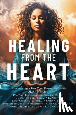 Kai, Naleighna - Healing from the Heart: A Powerful Collection of Inspirational Life Stories