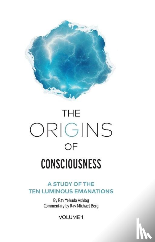 Ashlag, Rav Yehuda - The Origins of Consciousness Volume 1