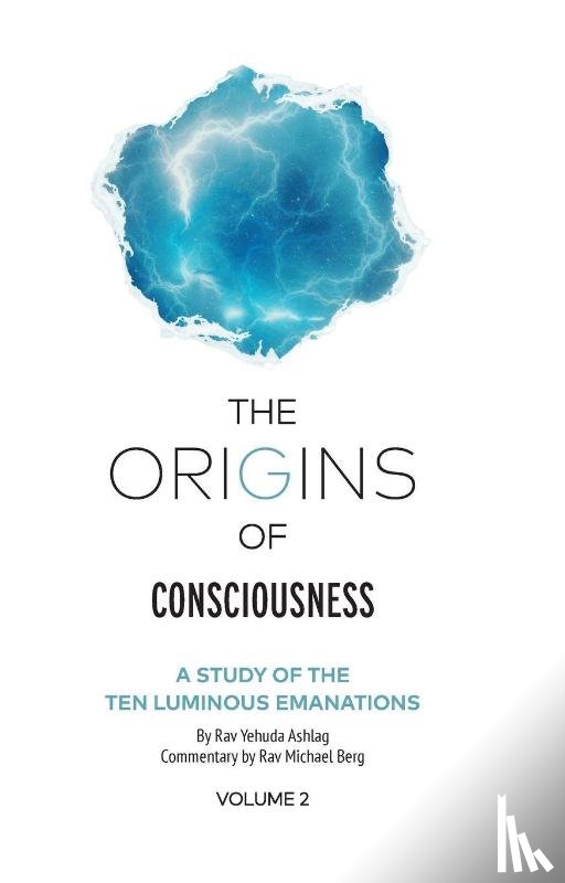 Ashlag, Rav Yehuda - The Origins of Consciousness Volume 2