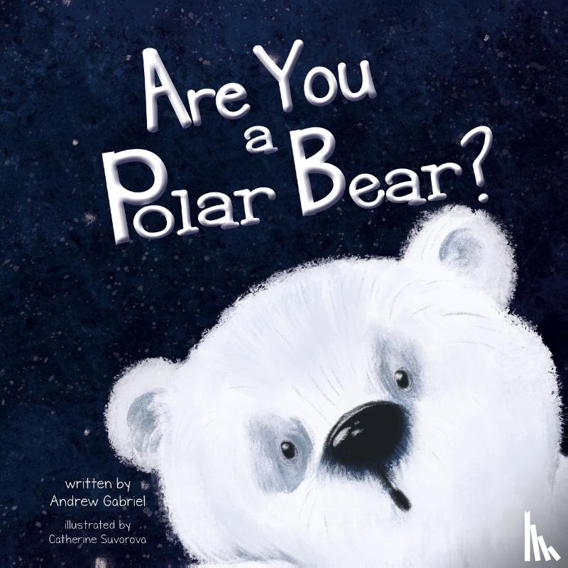 Gabriel, Andrew - Are You a Polar Bear?