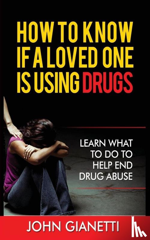 Gianetti, John - How to Know If a Loved One Is Using Drugs