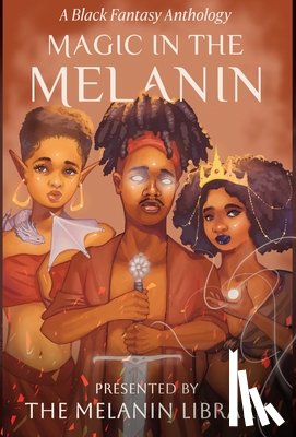 Library, Melanin - Magic in the Melanin: A Black Fantasy Anthology