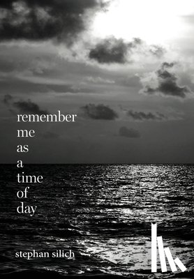 Silich, Stephan - Silich, S: Remember Me As A Time of Day