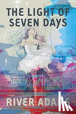 Adams, River - The Light of Seven Days a Novel