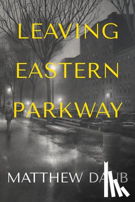 Daub, Matthew - Leaving Eastern Parkway a Novel