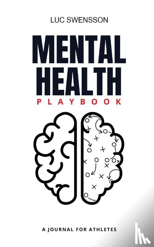 Swensson, Luc - Mental Health Playbook - A Journal For Athletes