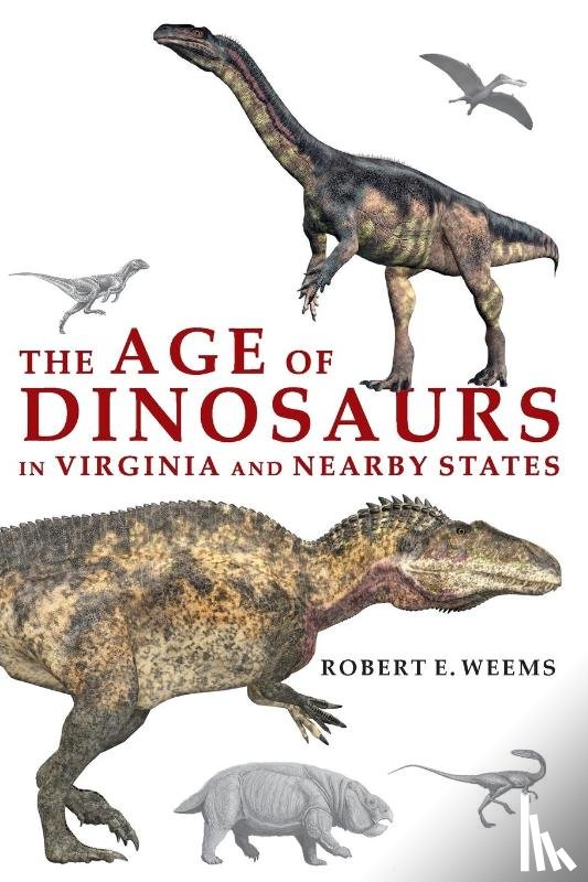 Weems, Rob - The Age of Dinosaurs in Virginia and Nearby States
