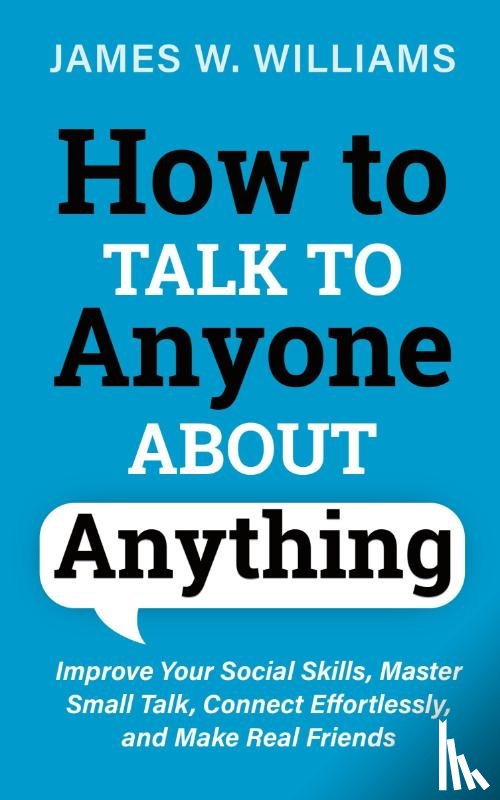 W Williams, James - How to Talk to Anyone About Anything