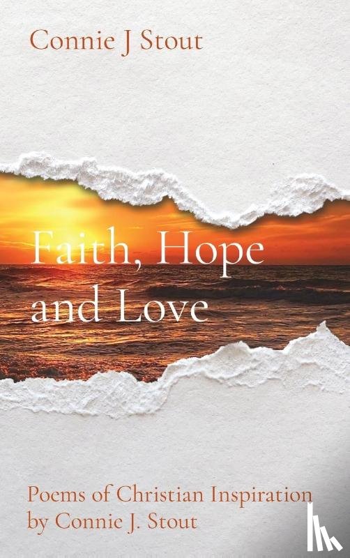 Stout, Connie J - Faith, Hope and Love