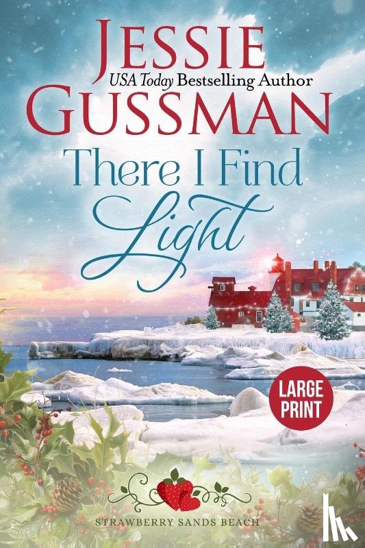 Gussman, Jessie - There I Find Light (Strawberry Sands Beach Romance Book 7) (Strawberry Sands Beach Sweet Romance) Large Print Edition