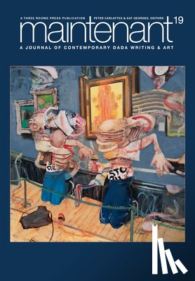  - Maintenant 19: A Journal of Contemporary Dada Writing and Art