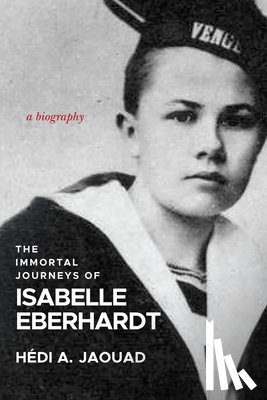 Jaouad, Hedi A. - The Immortal Journeys of Isabelle Eberhardt