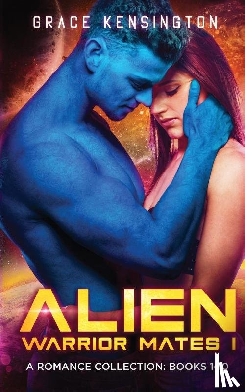 Kensington, Grace - Alien Warrior Mates I Complete Collection