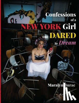 Burae, Maralyn - Confessions of a New York Girl that Dared to Dream
