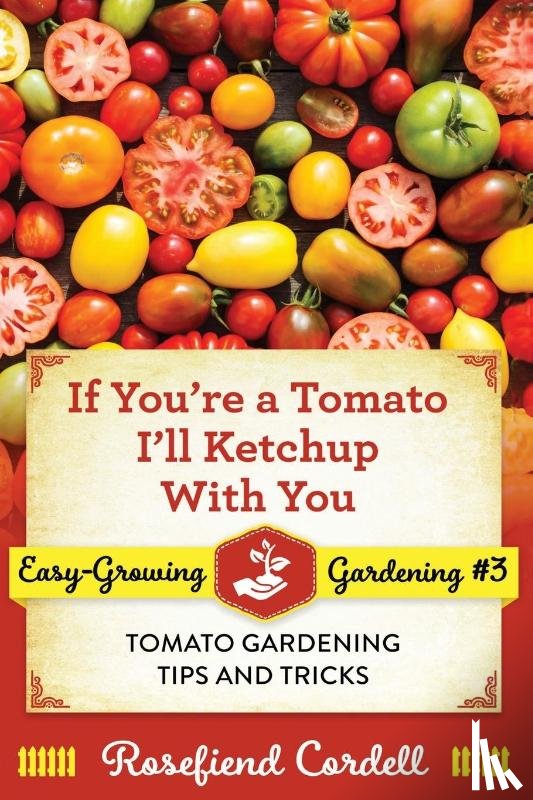 Cordell, Rosefiend - If You're a Tomato, I'll Ketchup With You